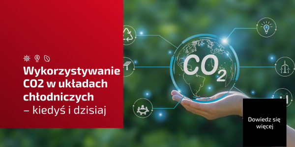 Wykorzystywanie CO2 w układach chłodniczych – kiedyś i dzisiaj